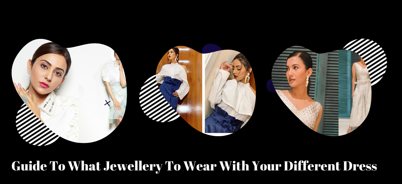 Guide To What Jewellery To Wear With Your Different Dress